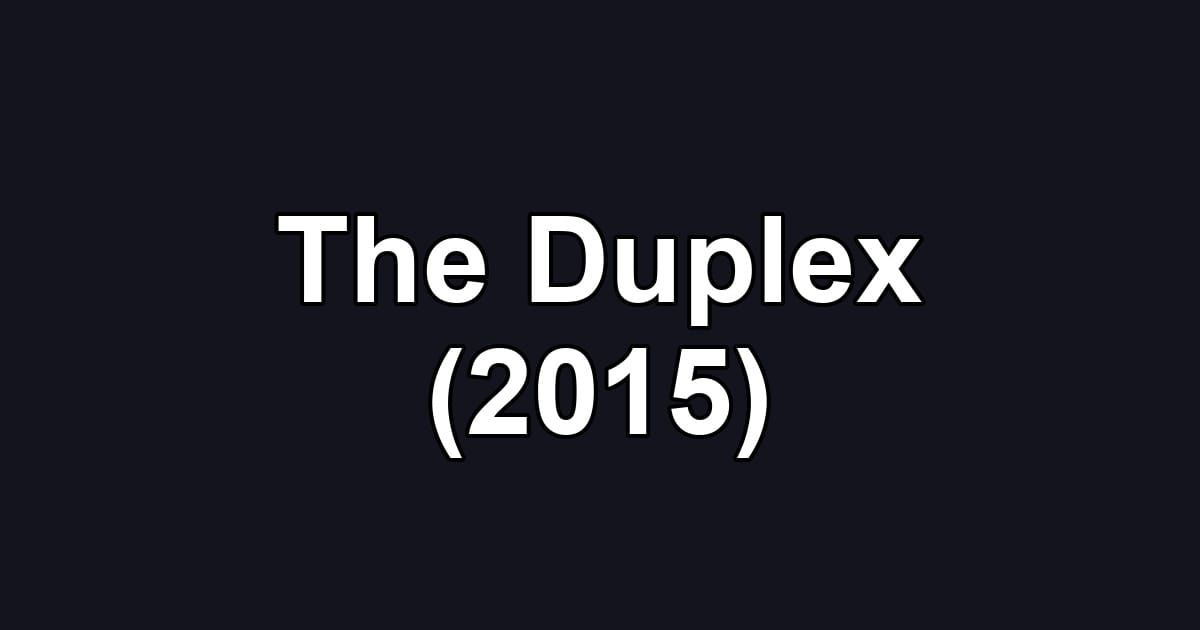The Duplex (2015)