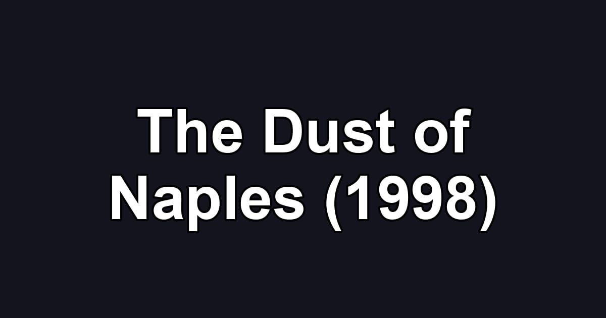 The Dust of Naples (1998)