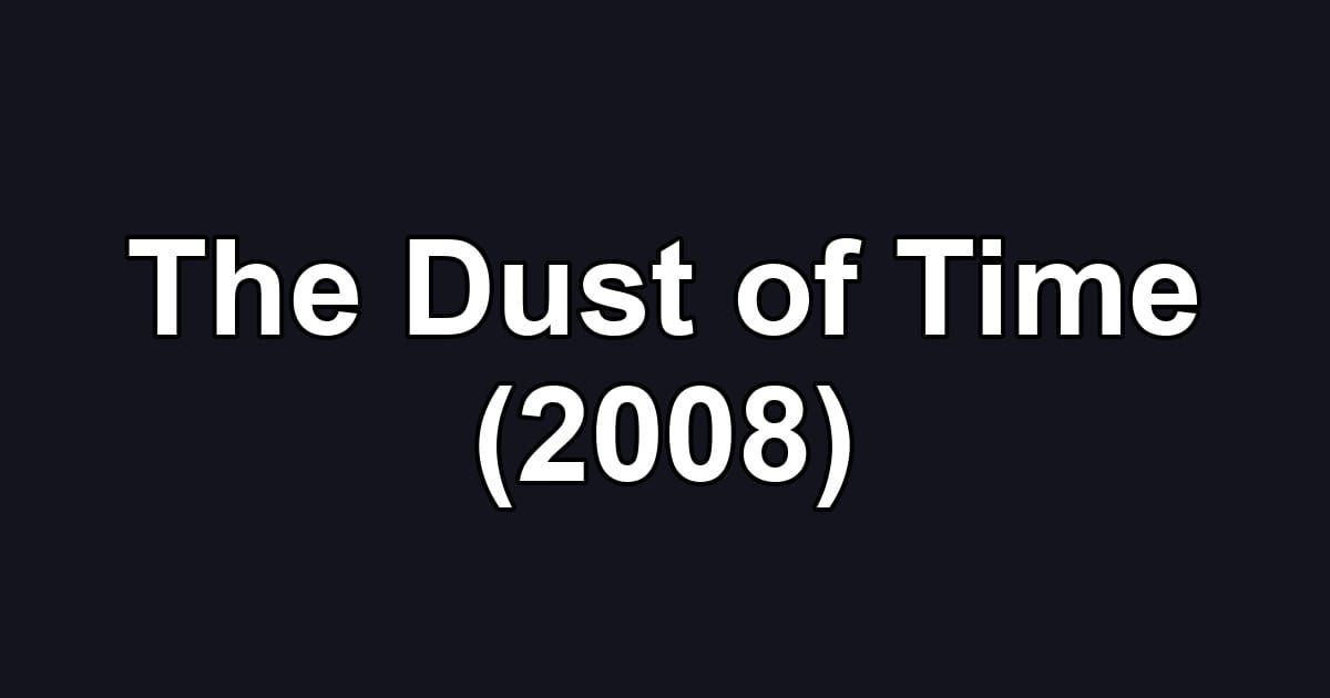 The Dust of Time (2008)
