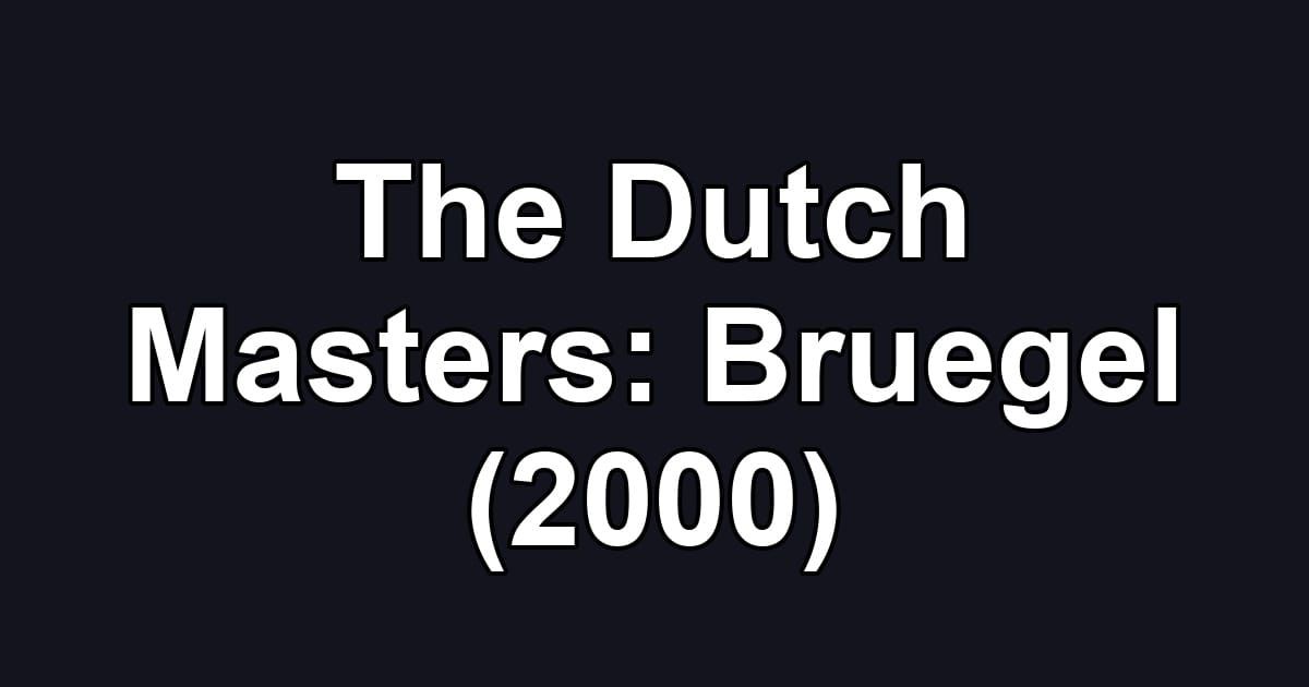 The Dutch Masters: Bruegel (2000)
