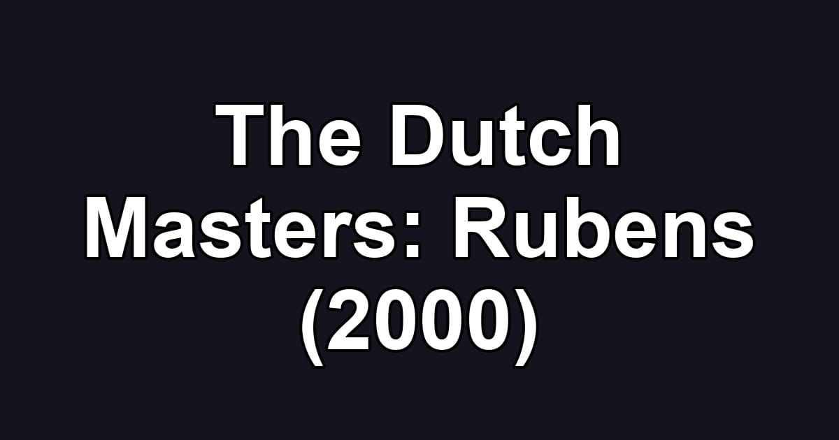The Dutch Masters: Rubens (2000)