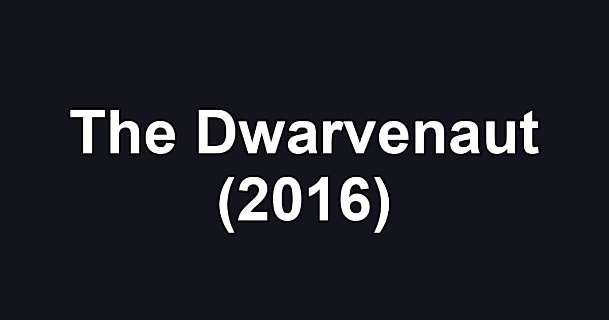 The Dwarvenaut (2016)