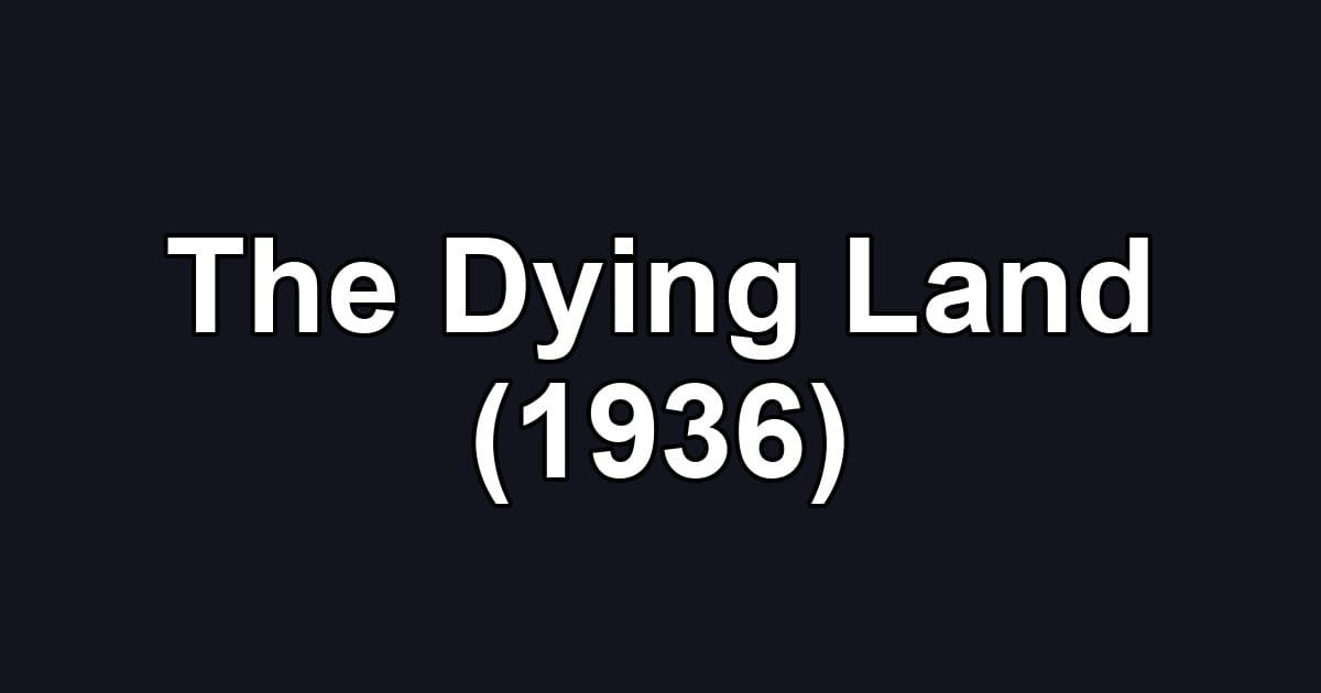 The Dying Land (1936)