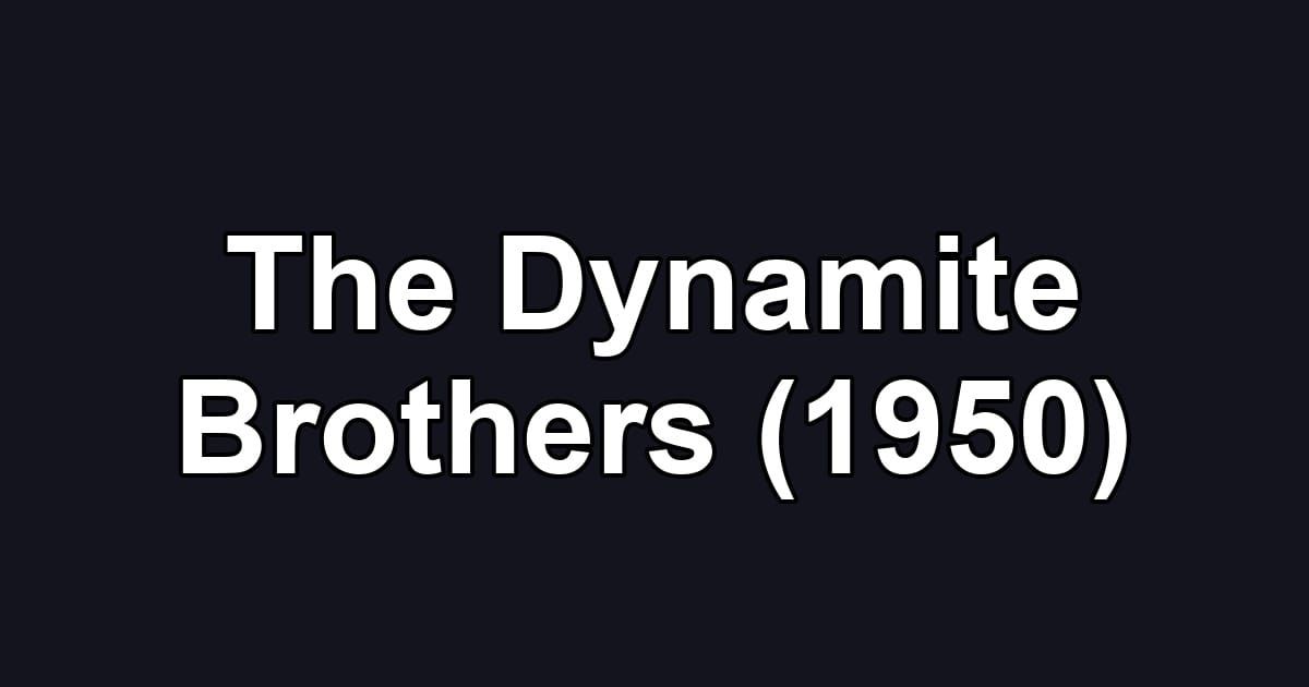 The Dynamite Brothers (1950)