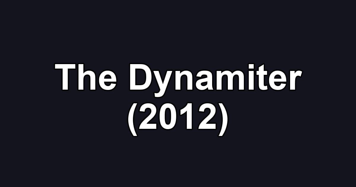 The Dynamiter (2012)