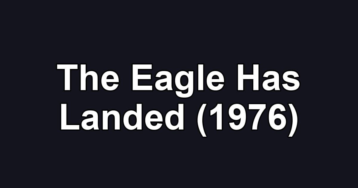 The Eagle Has Landed (1976)