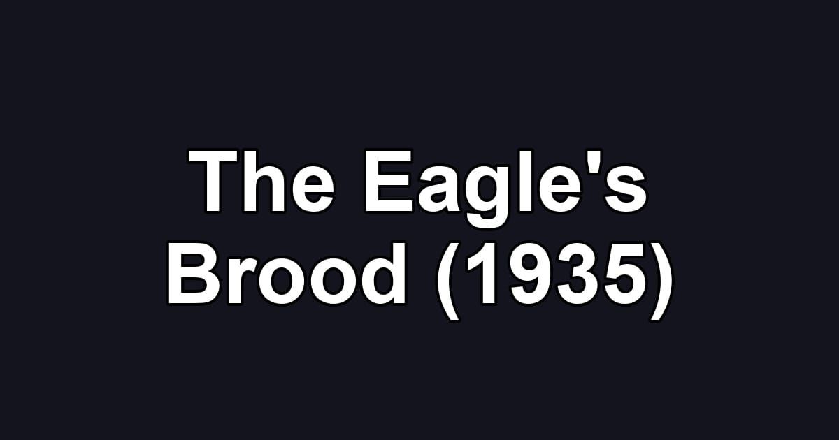 The Eagle's Brood (1935)