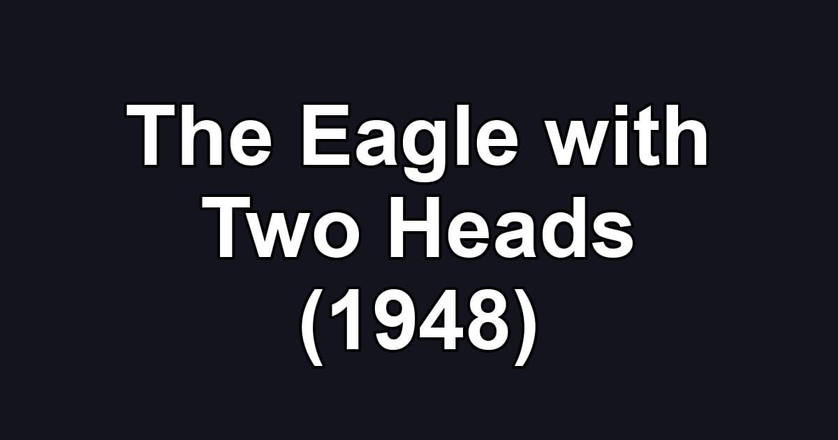 The Eagle with Two Heads (1948)
