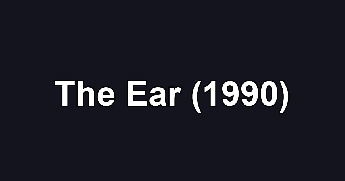 The Ear (1990)