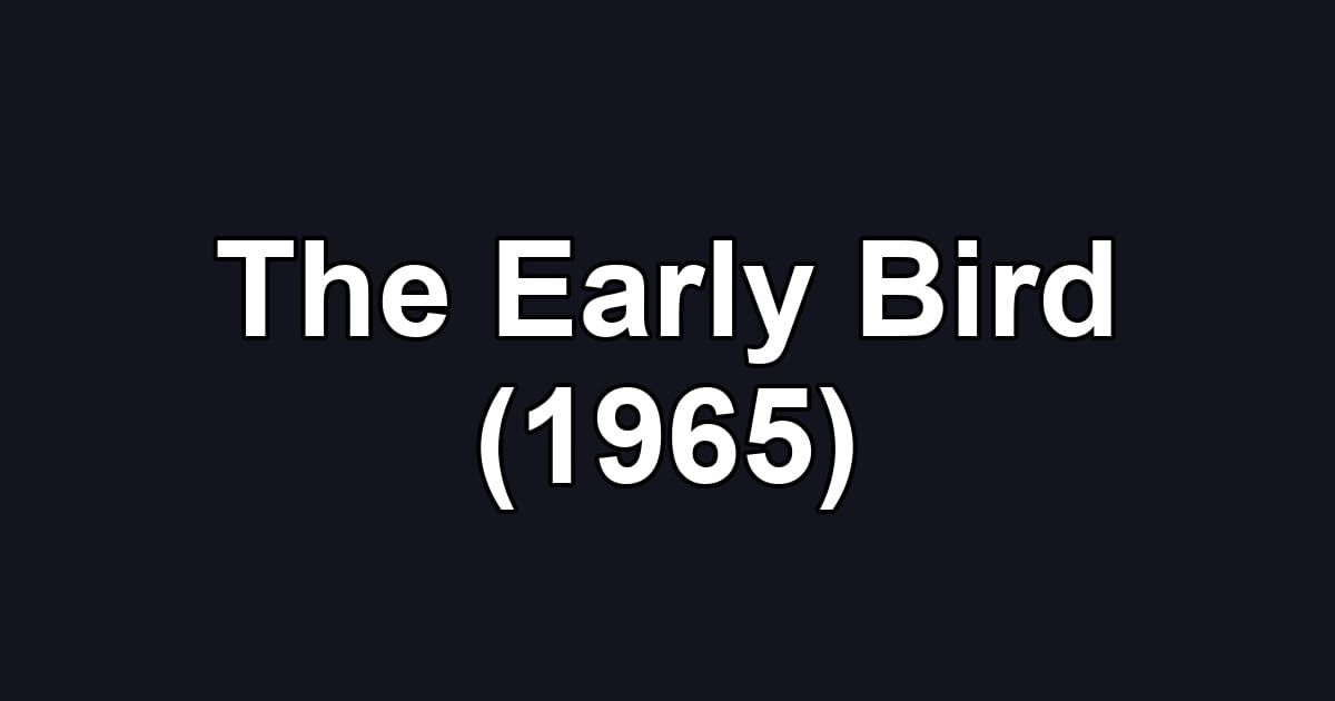 The Early Bird (1965)