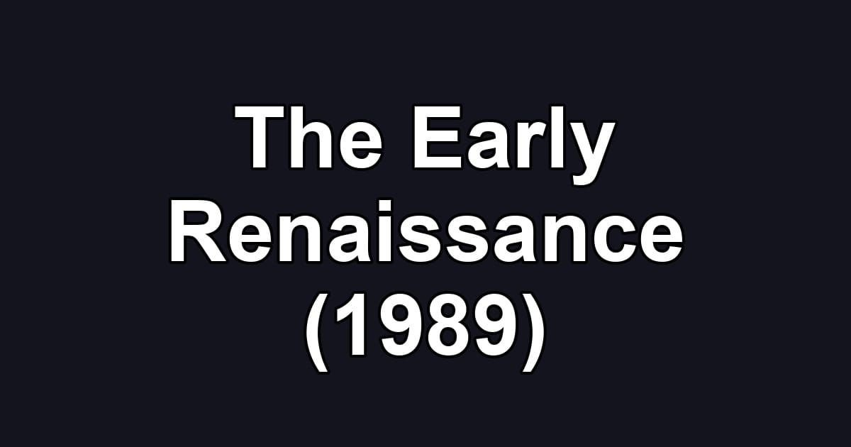 The Early Renaissance (1989)
