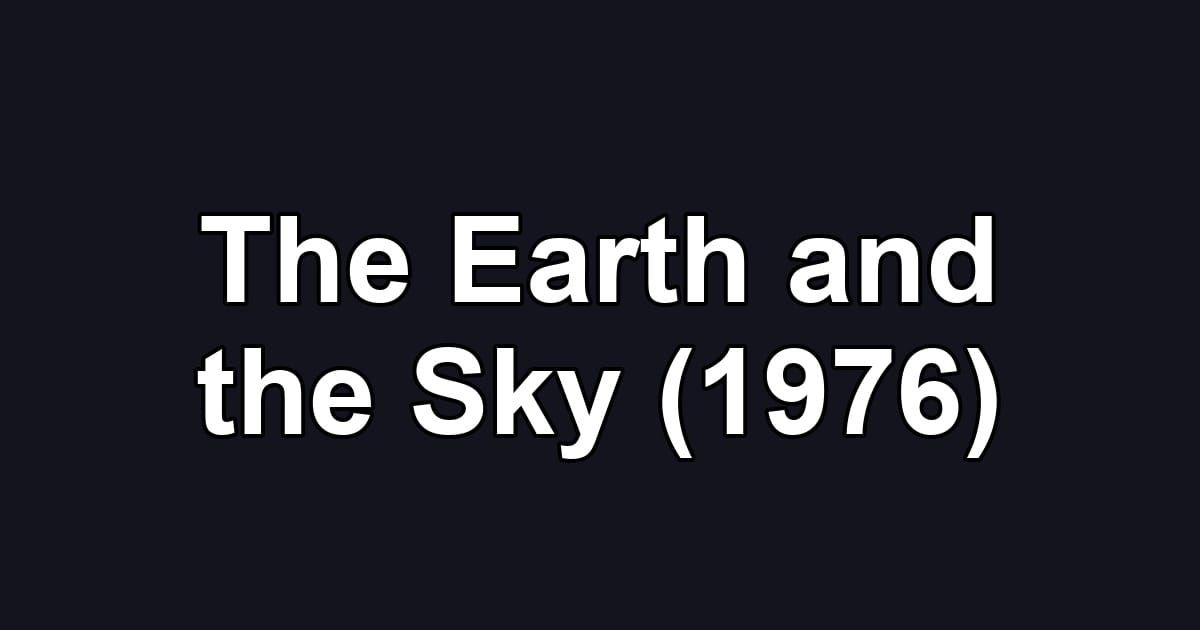 The Earth and the Sky (1976)