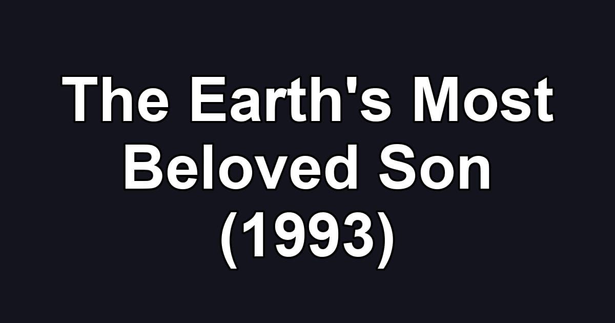 The Earth's Most Beloved Son (1993)