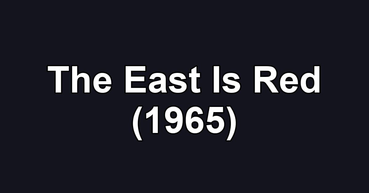 The East Is Red (1965)