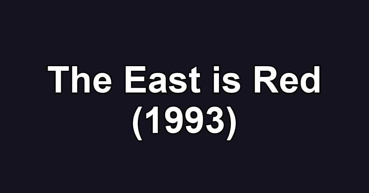 The East is Red (1993)