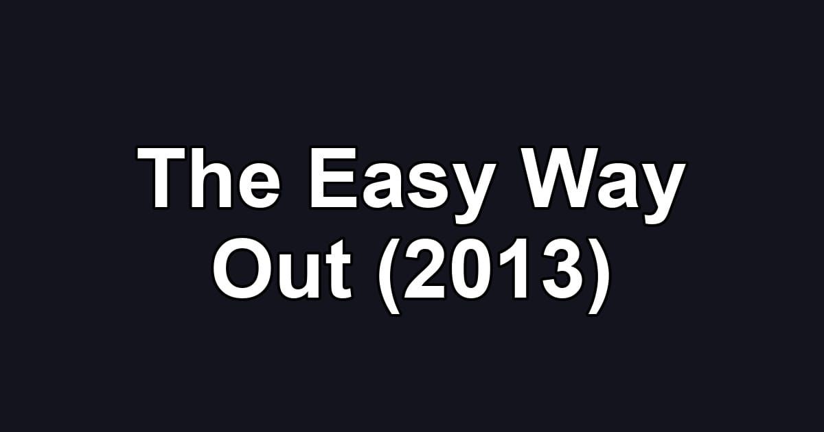 The Easy Way Out (2013)