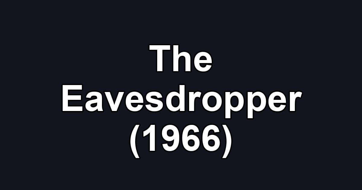The Eavesdropper (1966)