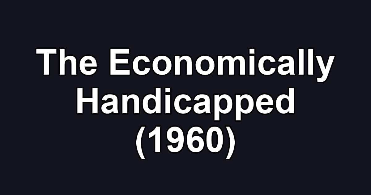 The Economically Handicapped (1960)