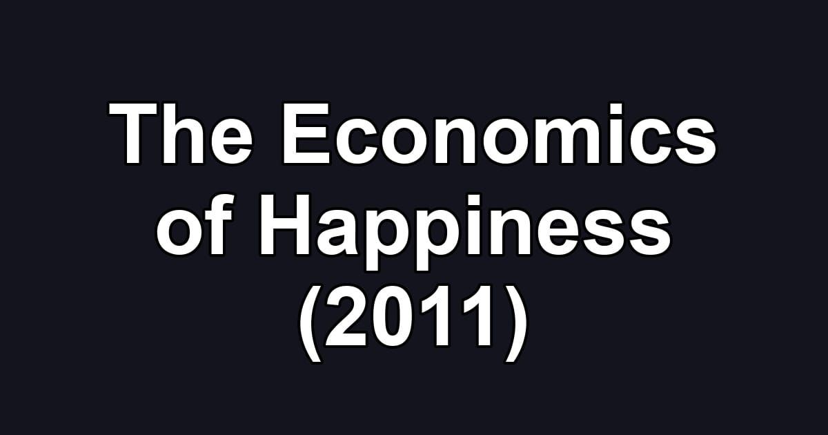 The Economics of Happiness (2011)