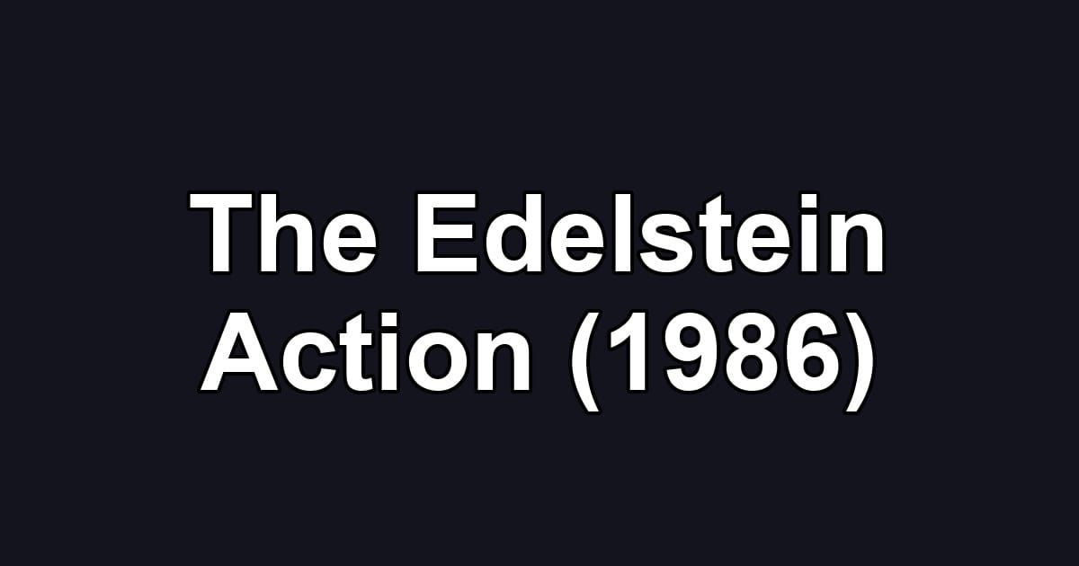 The Edelstein Action (1986)