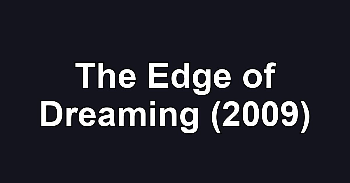 The Edge of Dreaming (2009)