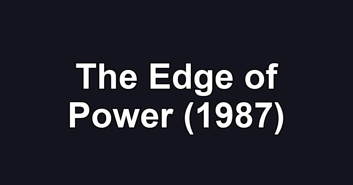 The Edge of Power (1987)