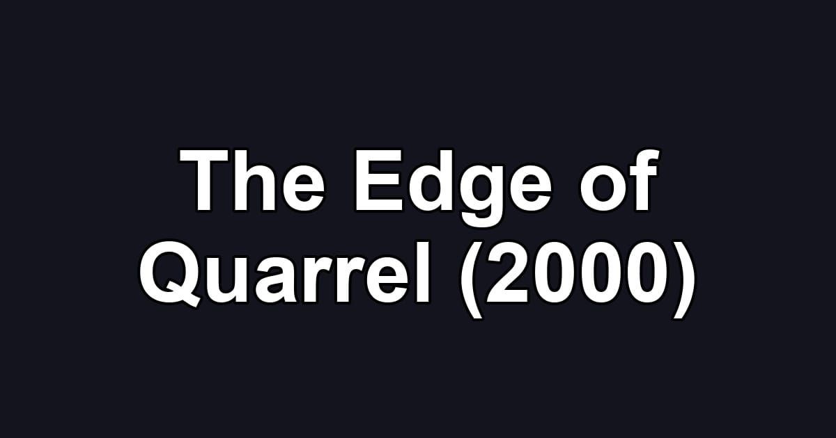 The Edge of Quarrel (2000)