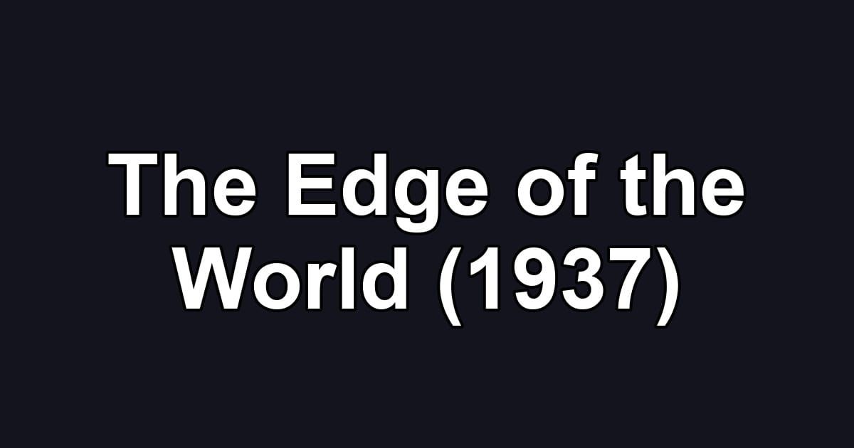 The Edge of the World (1937)