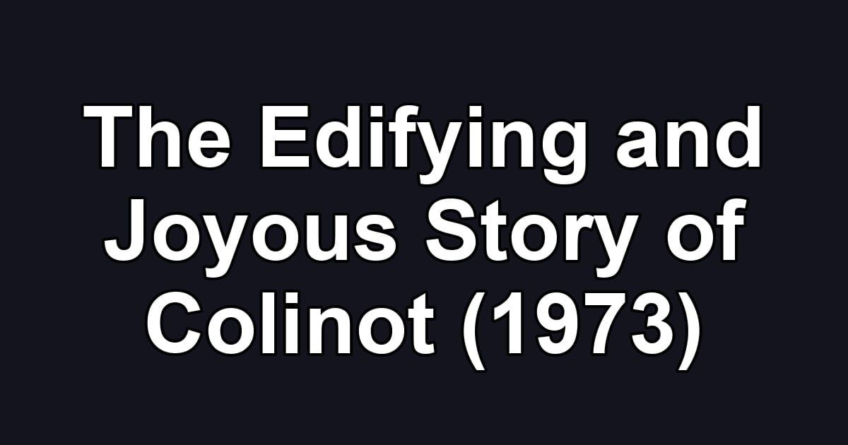 The Edifying and Joyous Story of Colinot (1973)