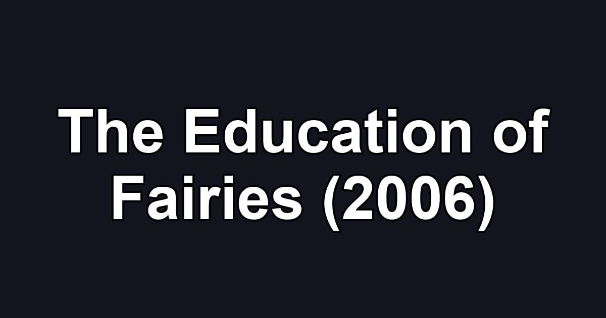 The Education of Fairies (2006)