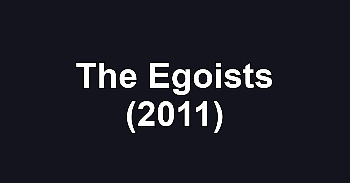 The Egoists (2011)