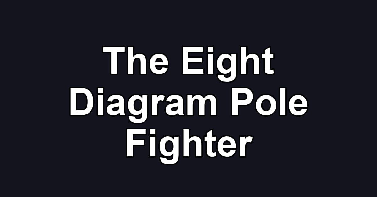 The Eight Diagram Pole Fighter