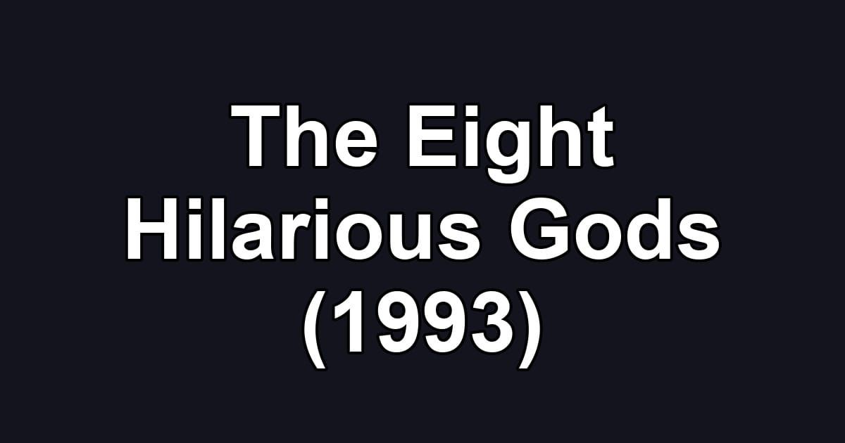 The Eight Hilarious Gods (1993)