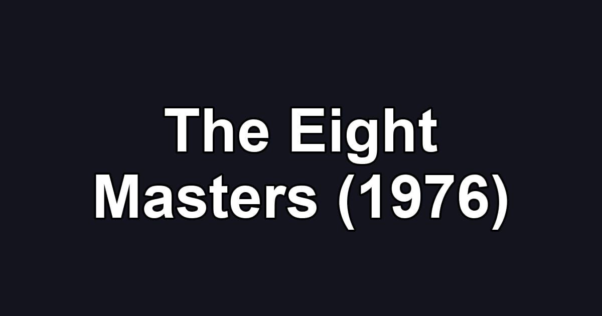 The Eight Masters (1976)