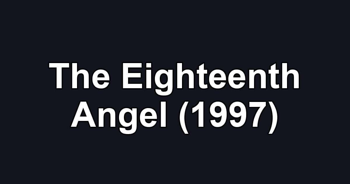 The Eighteenth Angel (1997)
