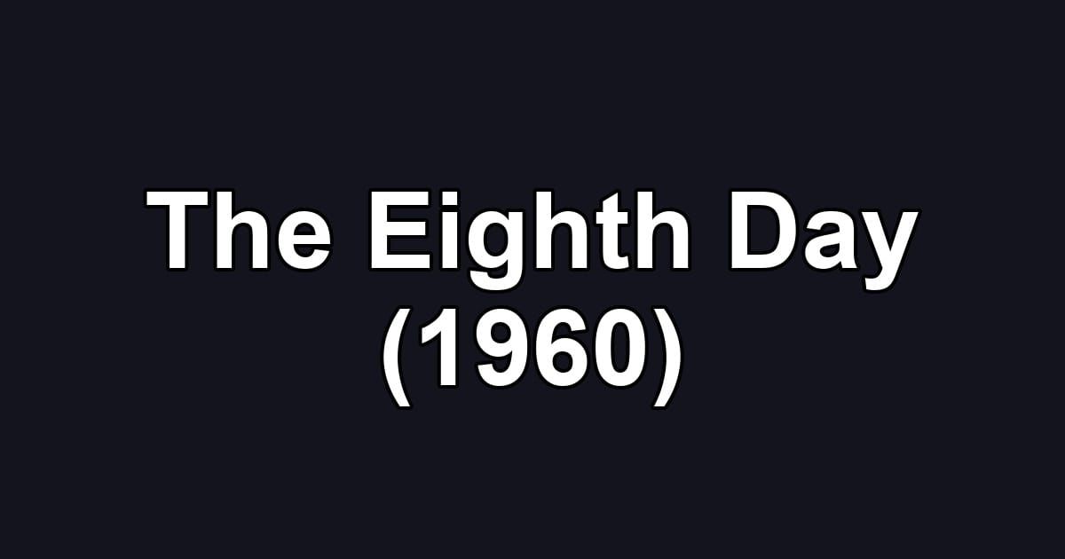 The Eighth Day (1960)