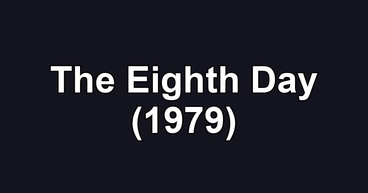 The Eighth Day (1979)