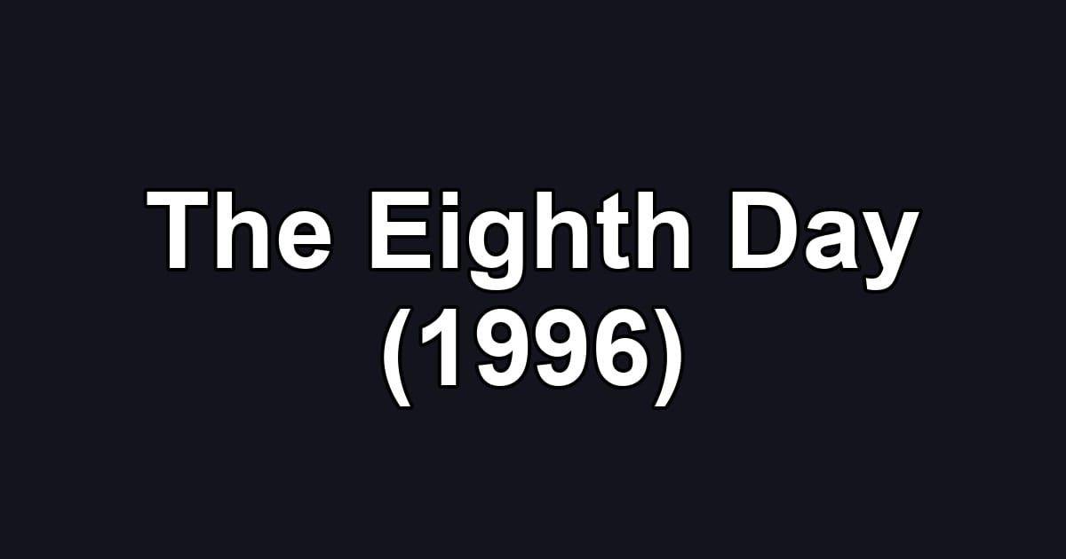 The Eighth Day (1996)