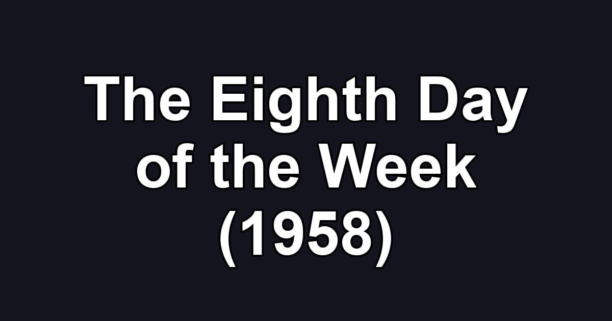 The Eighth Day of the Week (1958)