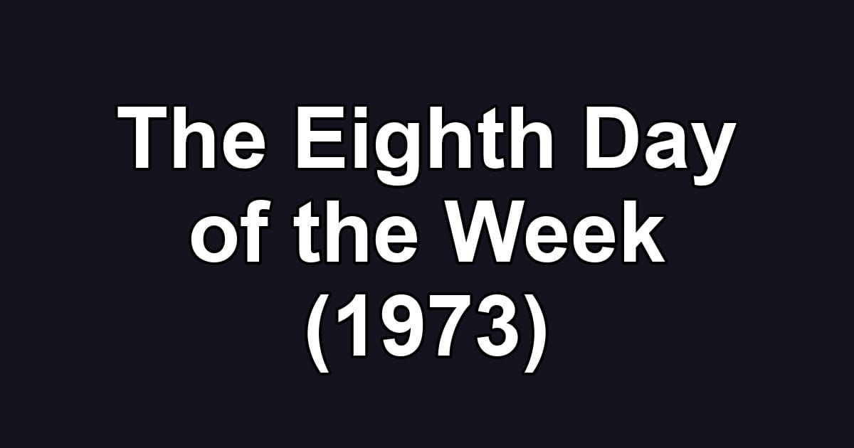 The Eighth Day of the Week (1973)
