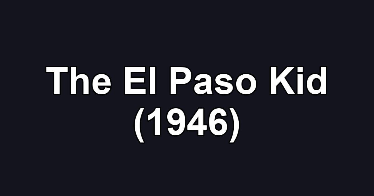 The El Paso Kid (1946)