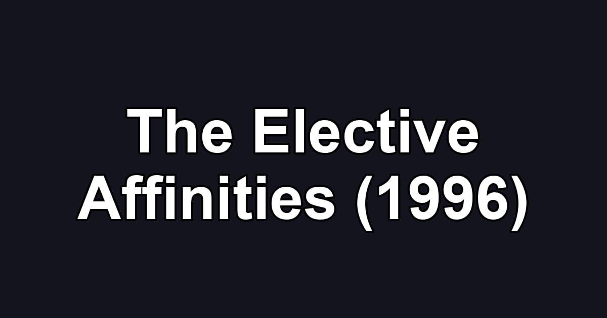 The Elective Affinities (1996)
