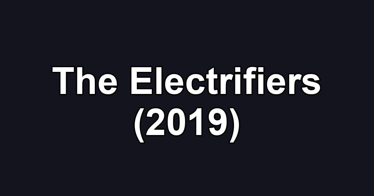 The Electrifiers (2019)