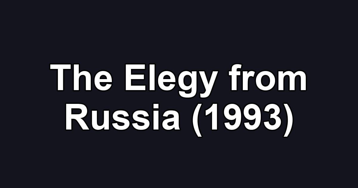 The Elegy from Russia (1993)
