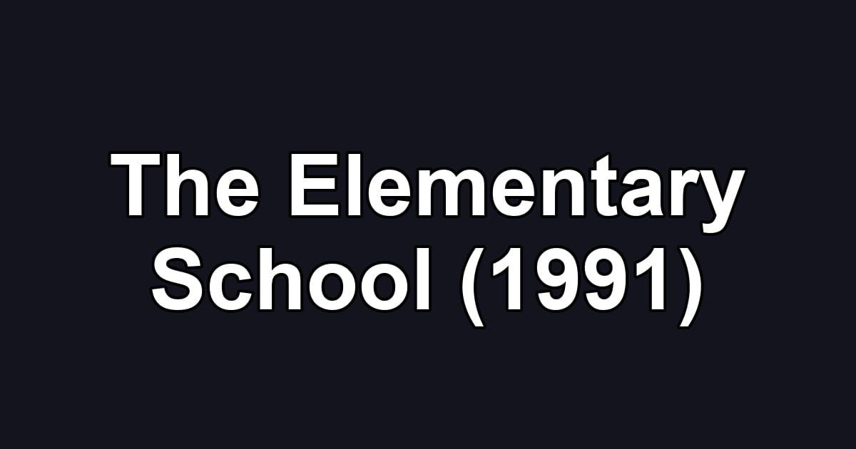 The Elementary School (1991)