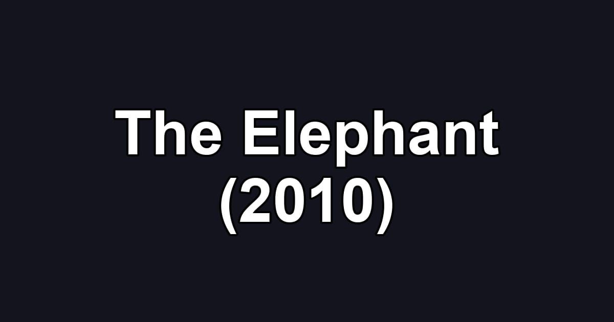 The Elephant (2010)