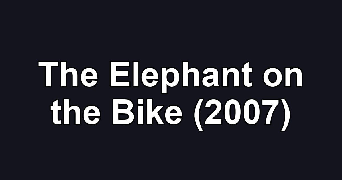 The Elephant on the Bike (2007)