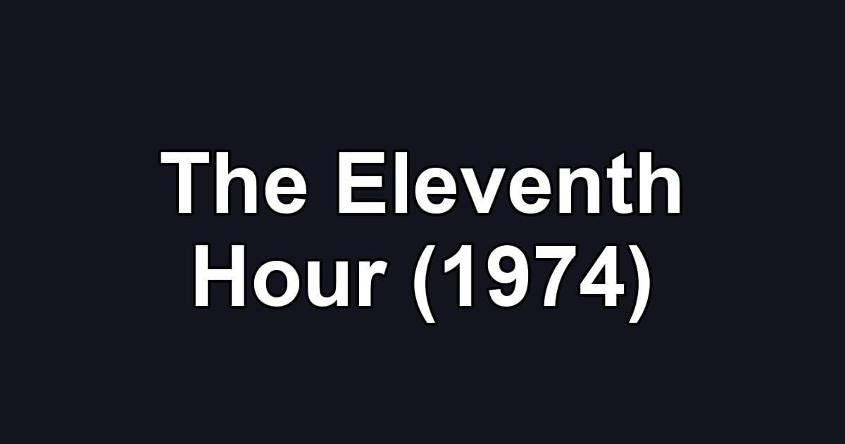 The Eleventh Hour (1974)