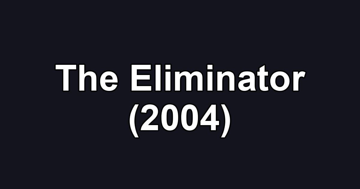The Eliminator (2004)