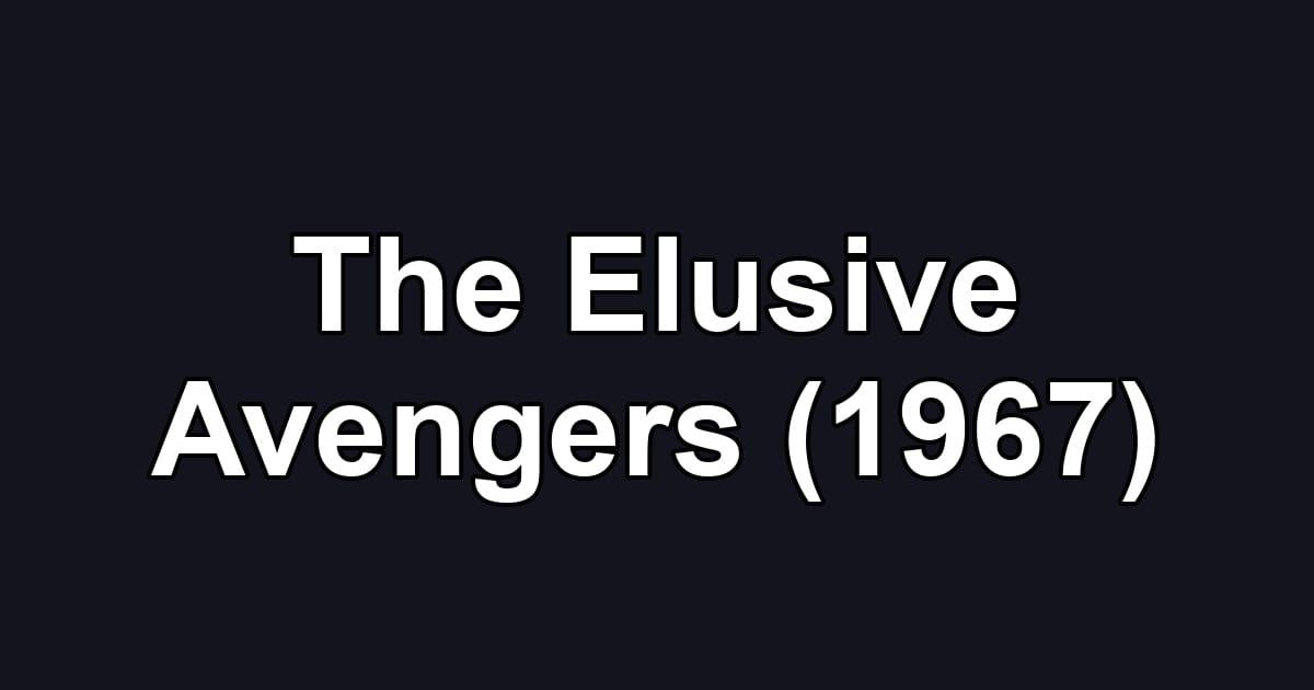 The Elusive Avengers (1967)